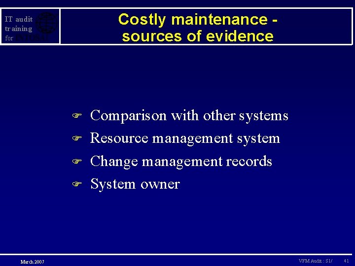 Costly maintenance sources of evidence IT audit training for F F March 2007 Comparison