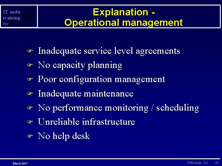 Explanation Operational management IT audit training for F F F F March 2007 Inadequate