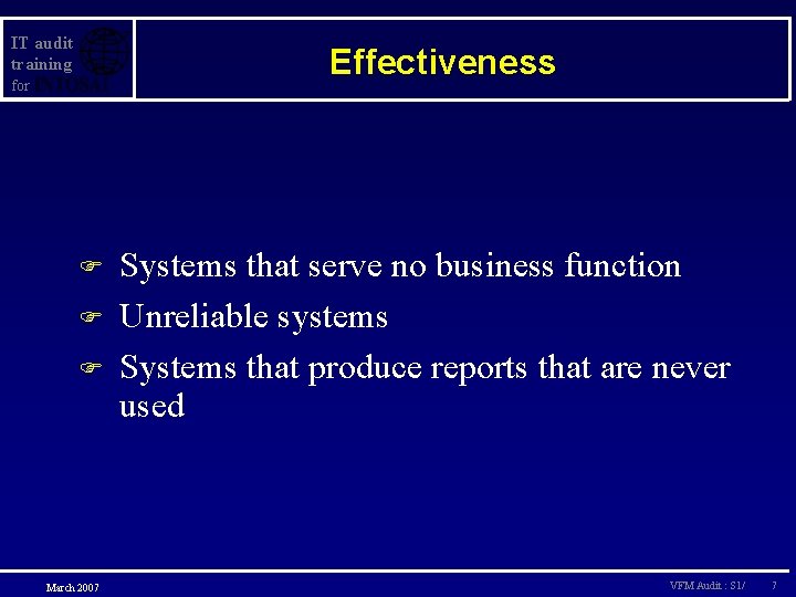 IT audit training Effectiveness for F F F March 2007 Systems that serve no