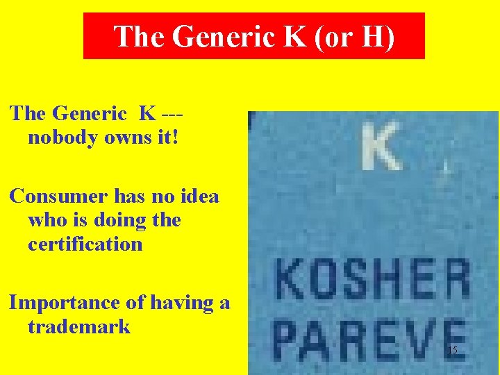 The Generic K (or H) The Generic K --nobody owns it! Consumer has no