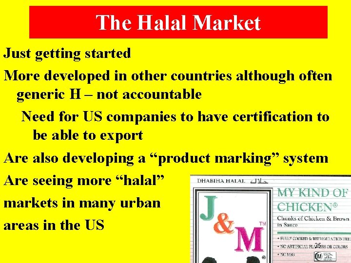 The Halal Market Just getting started More developed in other countries although often generic