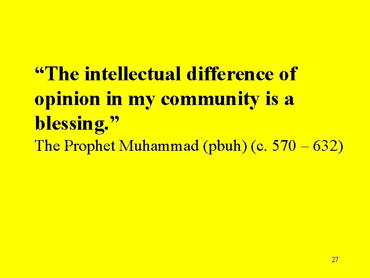 “The intellectual difference of opinion in my community is a blessing. ” The Prophet