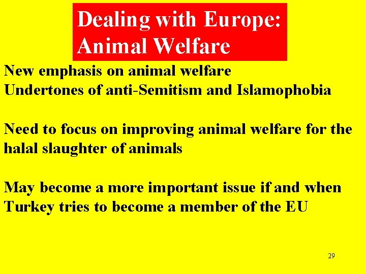 Dealing with Europe: Animal Welfare New emphasis on animal welfare Undertones of anti-Semitism and