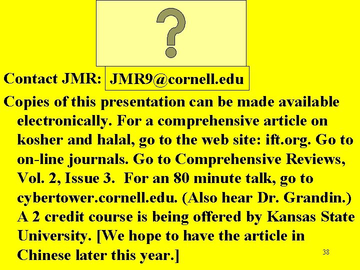 Contact JMR: JMR 9@cornell. edu Copies of this presentation can be made available electronically.