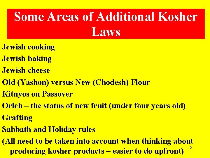 Some Areas of Additional Kosher Laws Jewish cooking Jewish baking Jewish cheese Old (Yashon)