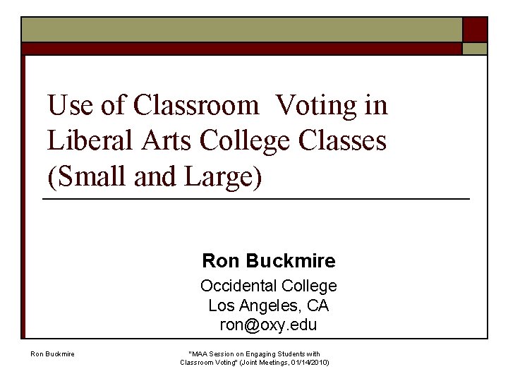 Use of Classroom Voting in Liberal Arts College Classes (Small and Large) Ron Buckmire