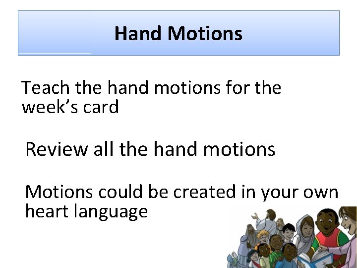 Hand Motions Teach the hand motions for the week’s card Review all the hand