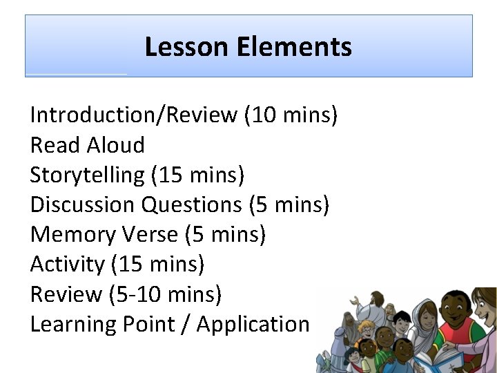 Lesson Elements Introduction/Review (10 mins) Read Aloud Storytelling (15 mins) Discussion Questions (5 mins)