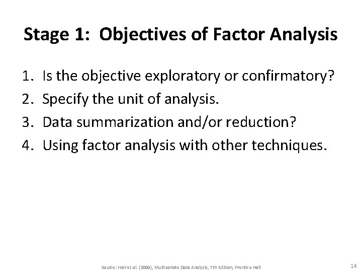 Stage 1: Objectives of Factor Analysis 1. 2. 3. 4. Is the objective exploratory