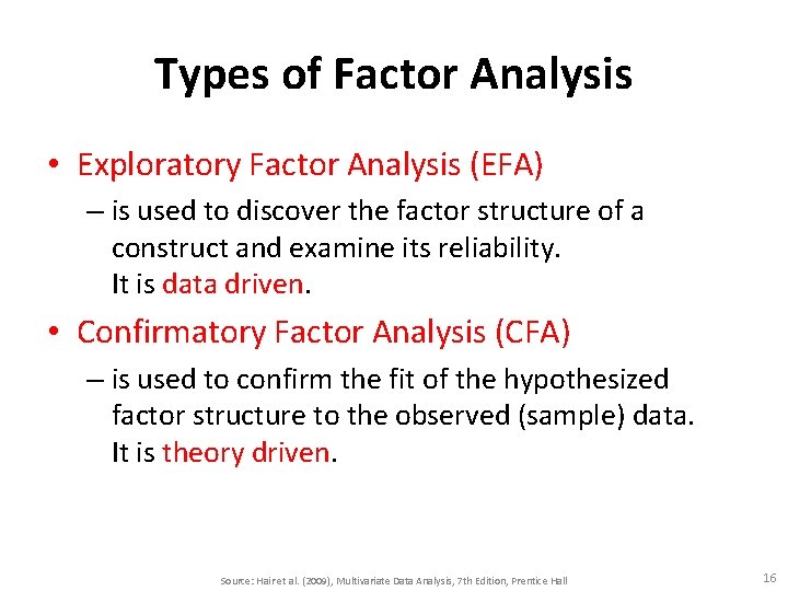Types of Factor Analysis • Exploratory Factor Analysis (EFA) – is used to discover