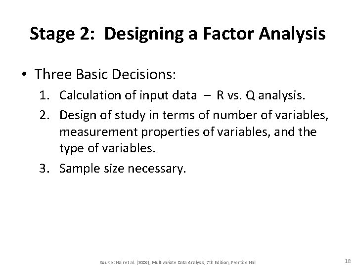 Stage 2: Designing a Factor Analysis • Three Basic Decisions: 1. Calculation of input
