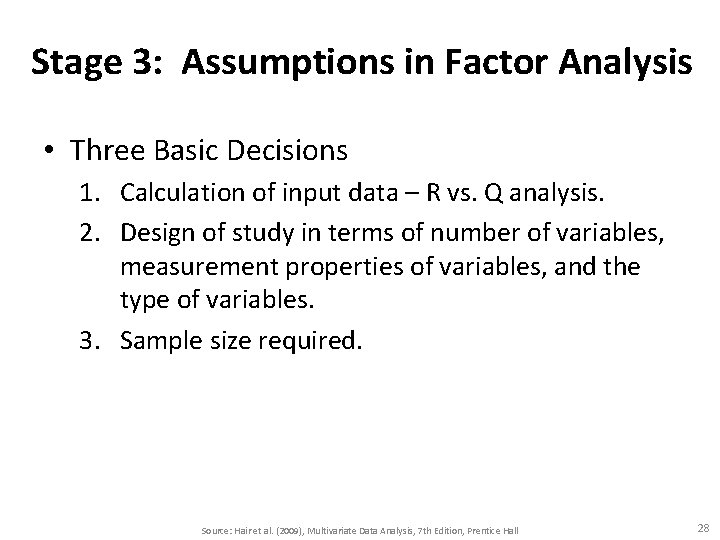 Stage 3: Assumptions in Factor Analysis • Three Basic Decisions 1. Calculation of input