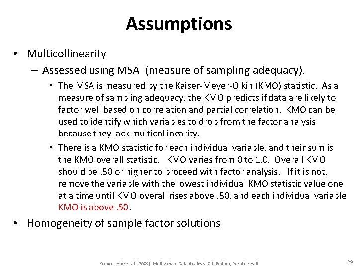 Assumptions • Multicollinearity – Assessed using MSA (measure of sampling adequacy). • The MSA