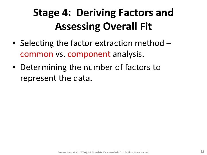 Stage 4: Deriving Factors and Assessing Overall Fit • Selecting the factor extraction method