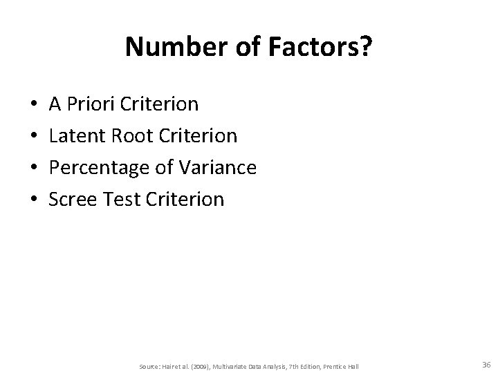 Number of Factors? • • A Priori Criterion Latent Root Criterion Percentage of Variance