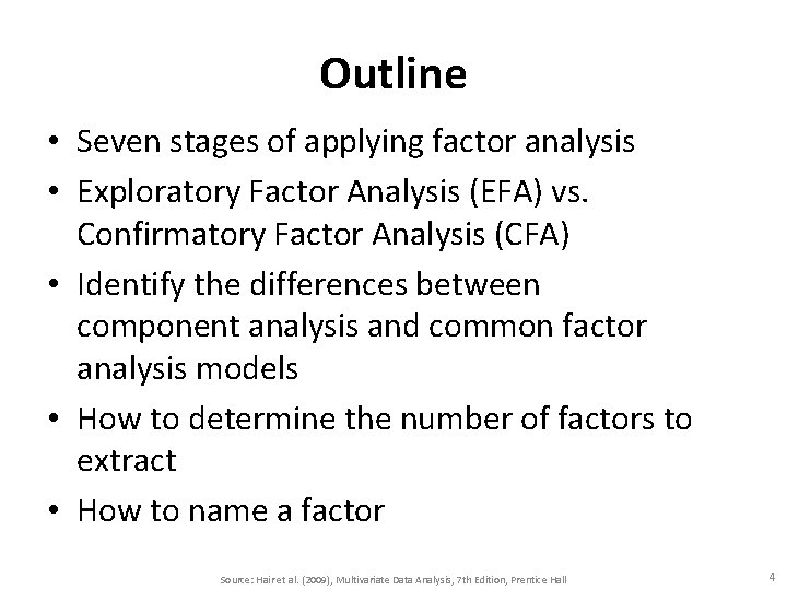Outline • Seven stages of applying factor analysis • Exploratory Factor Analysis (EFA) vs.