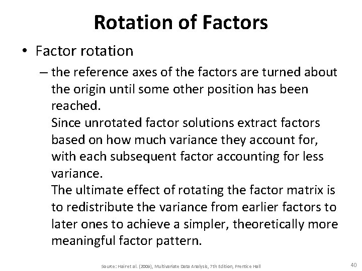 Rotation of Factors • Factor rotation – the reference axes of the factors are