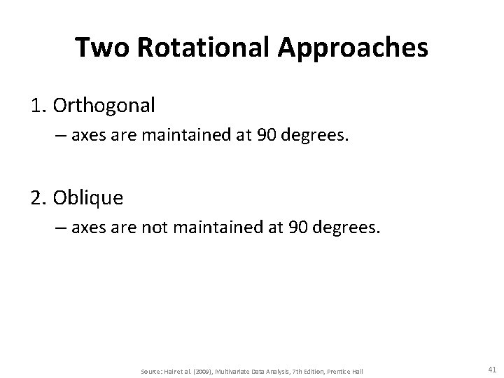 Two Rotational Approaches 1. Orthogonal – axes are maintained at 90 degrees. 2. Oblique