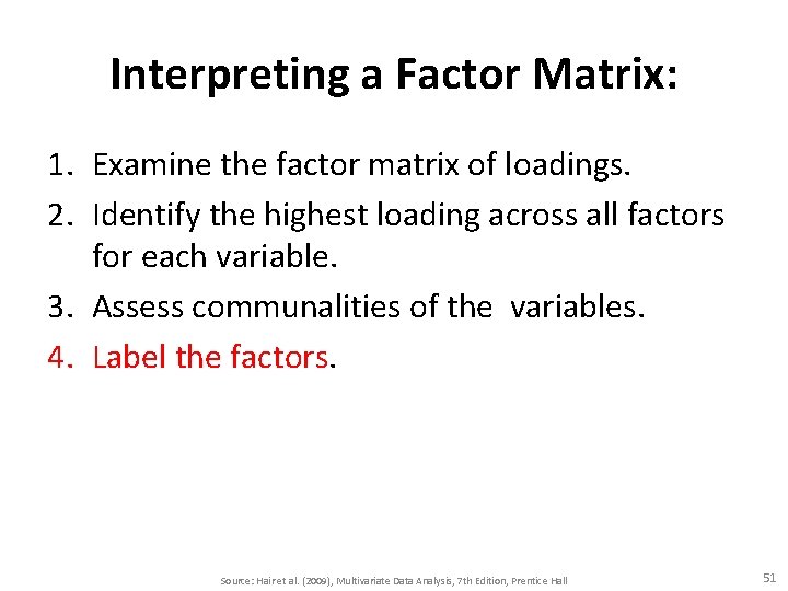 Interpreting a Factor Matrix: 1. Examine the factor matrix of loadings. 2. Identify the