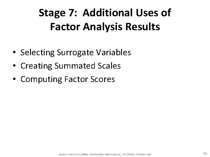 Stage 7: Additional Uses of Factor Analysis Results • Selecting Surrogate Variables • Creating