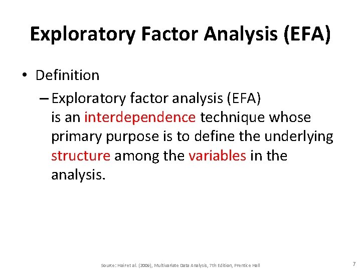 Exploratory Factor Analysis (EFA) • Definition – Exploratory factor analysis (EFA) is an interdependence