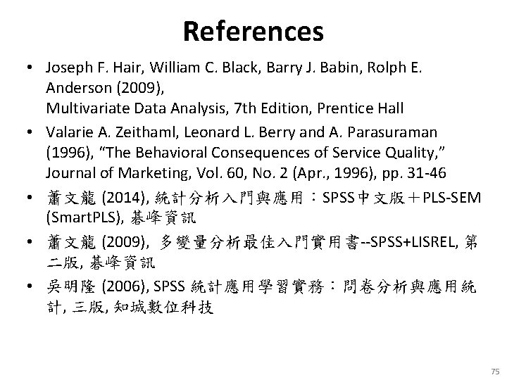 References • Joseph F. Hair, William C. Black, Barry J. Babin, Rolph E. Anderson