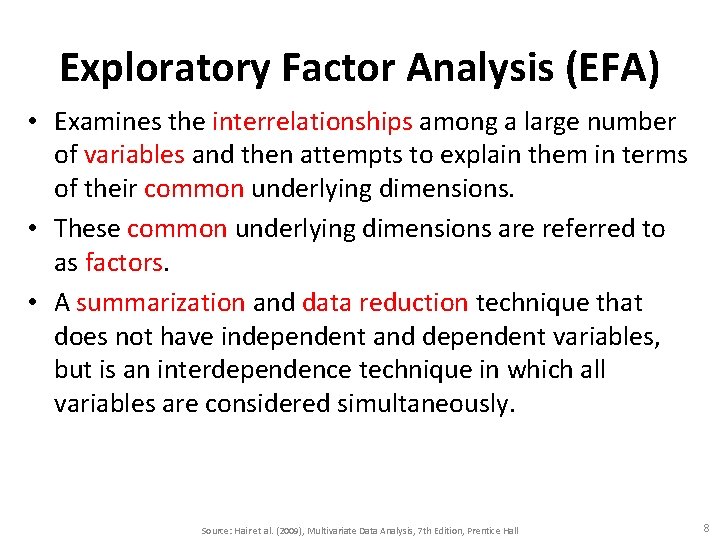 Exploratory Factor Analysis (EFA) • Examines the interrelationships among a large number of variables