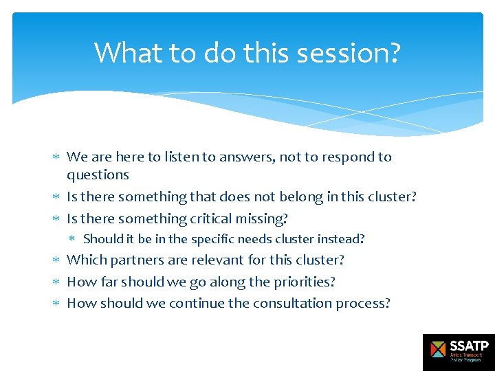 What to do this session? We are here to listen to answers, not to