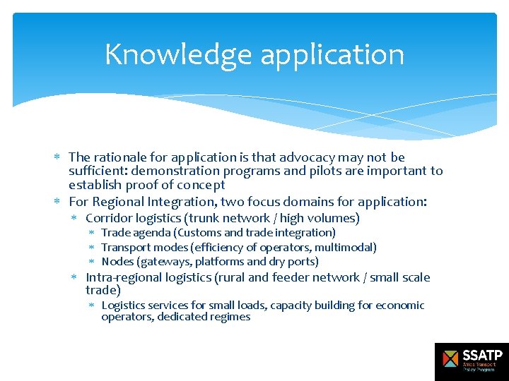 Knowledge application The rationale for application is that advocacy may not be sufficient: demonstration