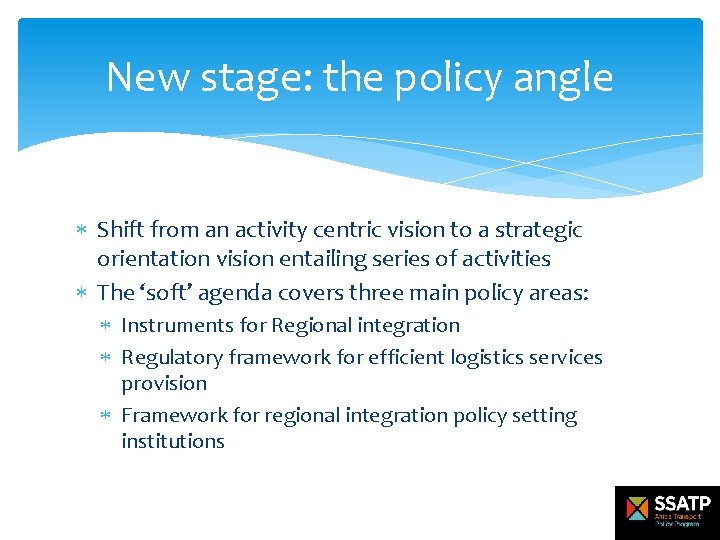 New stage: the policy angle Shift from an activity centric vision to a strategic