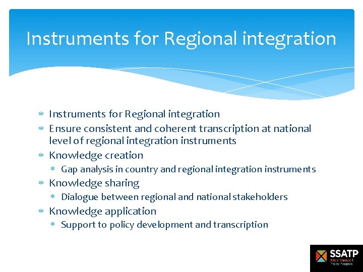 Instruments for Regional integration Ensure consistent and coherent transcription at national level of regional