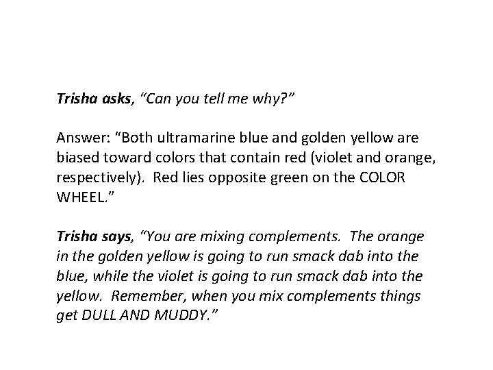 Trisha asks, “Can you tell me why? ” Answer: “Both ultramarine blue and golden