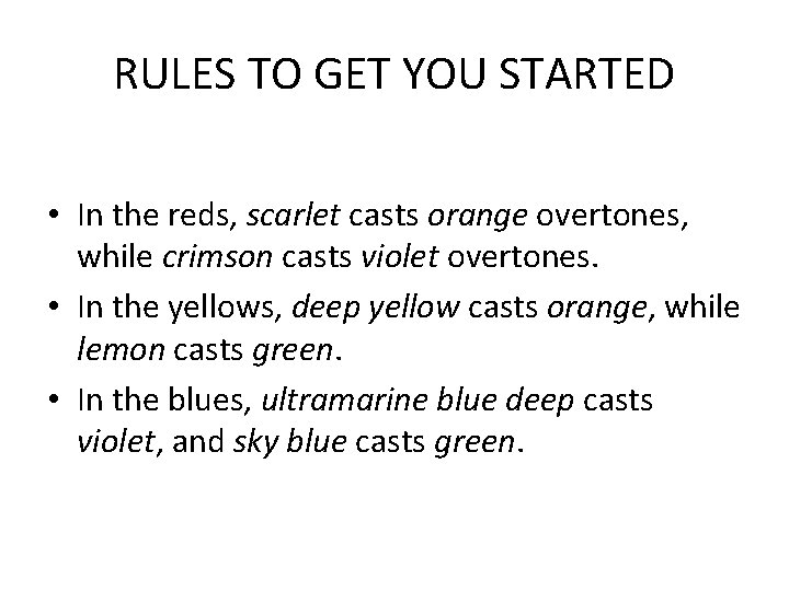 RULES TO GET YOU STARTED • In the reds, scarlet casts orange overtones, while