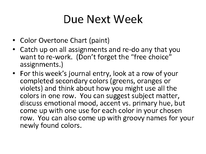 Due Next Week • Color Overtone Chart (paint) • Catch up on all assignments