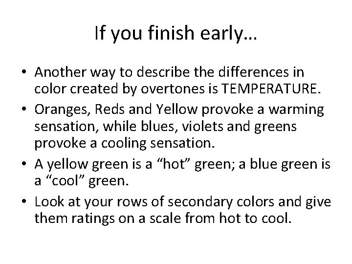 If you finish early… • Another way to describe the differences in color created