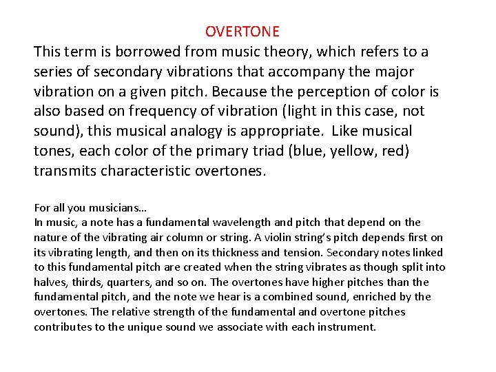 OVERTONE This term is borrowed from music theory, which refers to a series of