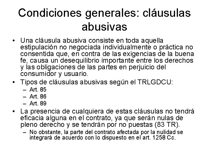 Condiciones generales: cláusulas abusivas • Una cláusula abusiva consiste en toda aquella estipulación no