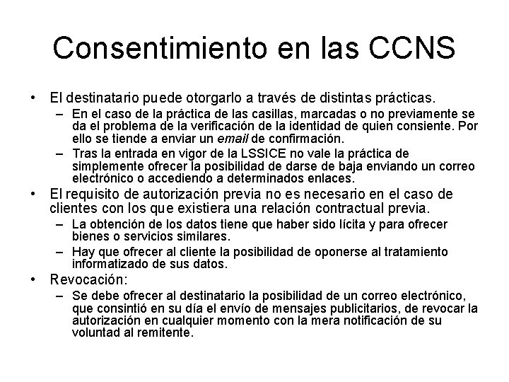 Consentimiento en las CCNS • El destinatario puede otorgarlo a través de distintas prácticas.