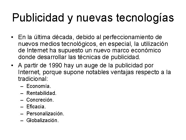 Publicidad y nuevas tecnologías • En la última década, debido al perfeccionamiento de nuevos