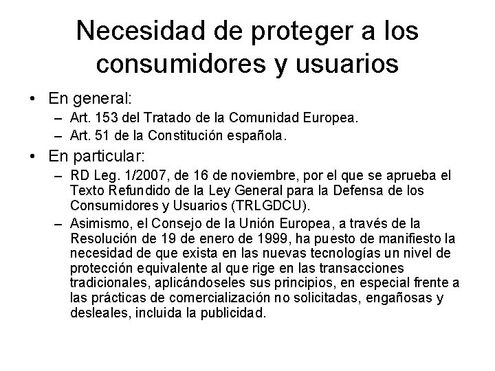 Necesidad de proteger a los consumidores y usuarios • En general: – Art. 153