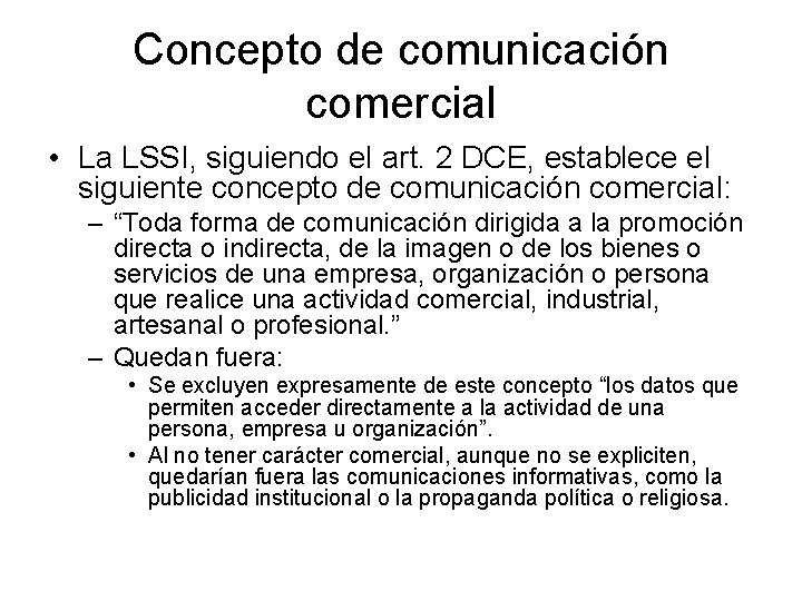 Concepto de comunicación comercial • La LSSI, siguiendo el art. 2 DCE, establece el