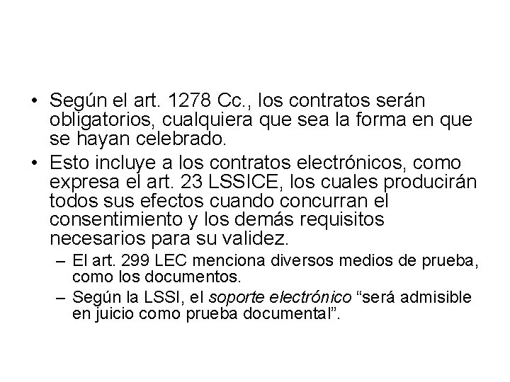  • Según el art. 1278 Cc. , los contratos serán obligatorios, cualquiera que