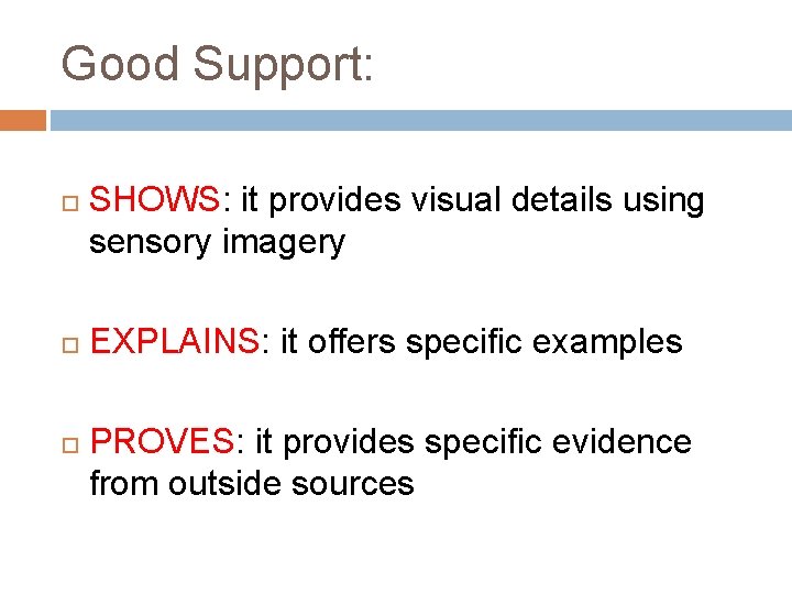 Good Support: SHOWS: it provides visual details using sensory imagery EXPLAINS: it offers specific