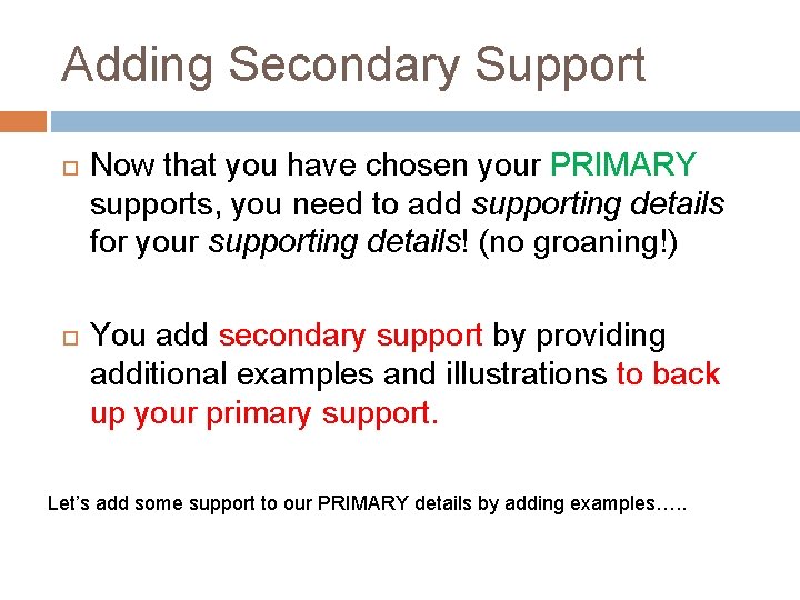 Adding Secondary Support Now that you have chosen your PRIMARY supports, you need to