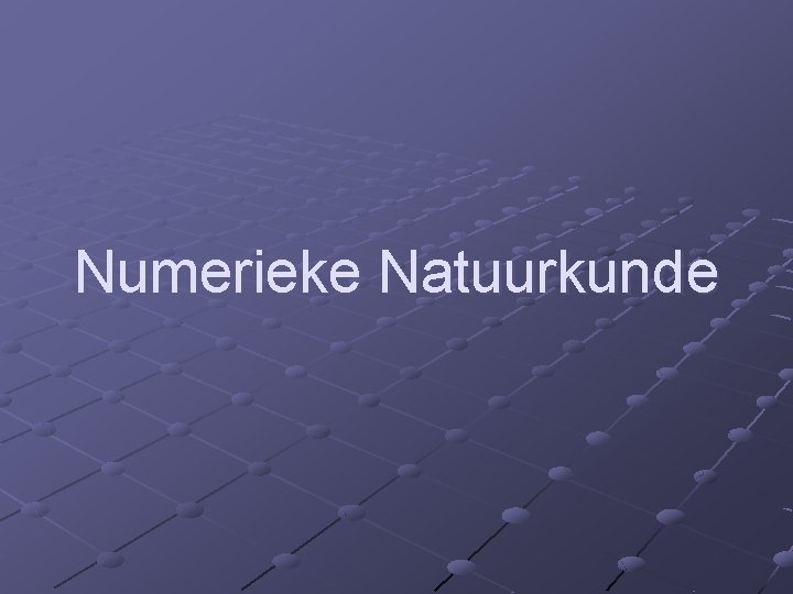 Numerieke Natuurkunde 