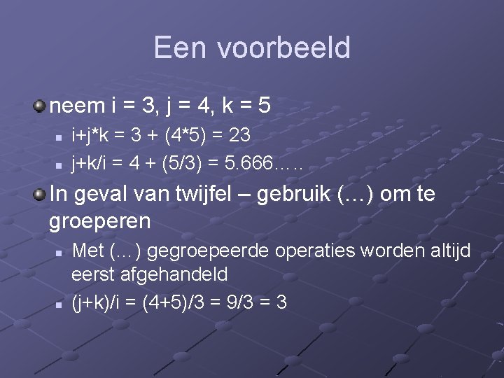 Een voorbeeld neem i = 3, j = 4, k = 5 n n