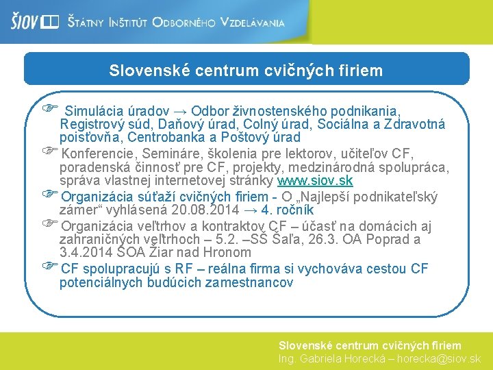 Slovenské centrum cvičných firiem F Simulácia úradov → Odbor živnostenského podnikania, Registrový súd, Daňový