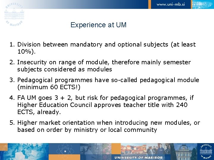 Experience at UM 1. Division between mandatory and optional subjects (at least 10%). 2.