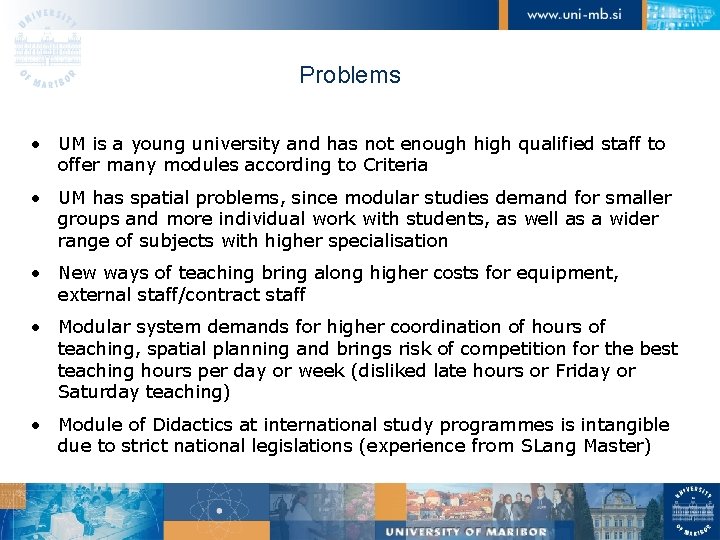 Problems • UM is a young university and has not enough high qualified staff