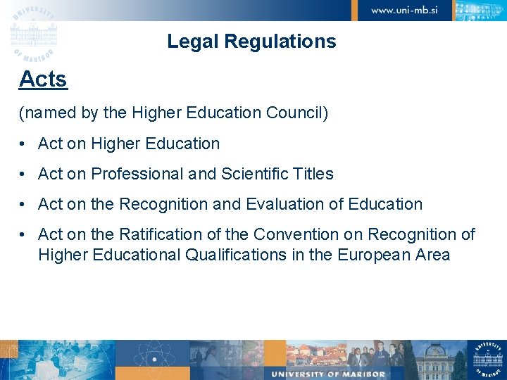 Legal Regulations Acts (named by the Higher Education Council) • Act on Higher Education